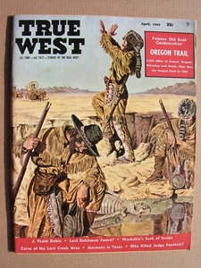1963 TRUE WEST MAGAZINE April Oregon Trail Ezra Meeker, Washakie, Charlie Pitts - Picture 1 of 4