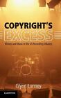 Copyright's Excess: Money and Music in the US Recording Industry by Glynn Lunney