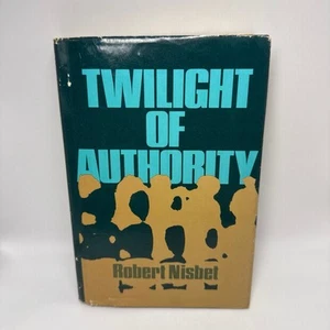 Twilight of Authority Robert Nisbet 1975 Hardcover Book - Picture 1 of 10