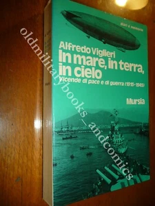 IN MARE IN TERRA IN CIELO VICENDE DI PACE E DI GUERRA (1915-45) ALFREDO VIGLIERI - Imagen 1 de 5