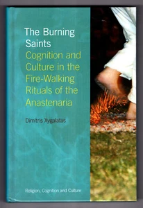 The Burning Saints: Fire-walking Rituals of the Anastenaria - Dimitris Xygalatas - Picture 1 of 1