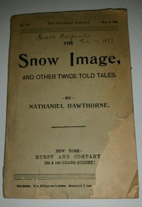 THE SNOW IMAGE NATHANIEL HAWTHORNE 1894 THE UNIVERSAL LIBRARY HURST AND COMPANY - Picture 1 of 3