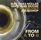 Matthias Müller, Matthias Muche & Jeb Bishop From A To B (Cd) Album