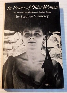 1ST ED. IN PRAISE OF OLDER WOMEN by STEPHEN VIZENCZEY - Amorous Recollections - Picture 1 of 4