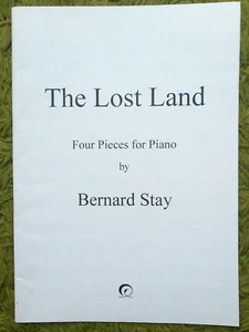 The Lost Land - Bernard Stay: Four Pieces for Piano Solo 13pgs 1999 - Clean Copy - Picture 1 of 3