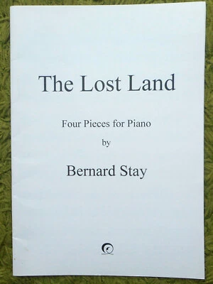 The Lost Land - Bernard Stay: Four Pieces for Piano Solo 13pgs 1999 - Clean Copy - Image 1 of 3