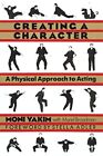 Creating a Character: A Physical Approach to Acting by Moni Yakim (Paperback,...