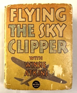 A BIG LITTLE BOOK 1936 Hardcover FLYING THE SKY CLIPPER WITH WINSIE ATKINS - Picture 1 of 7