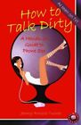 How to Talk Dirty: A Hands-on Guide to Phone s**,Jenny Ainslie-T
