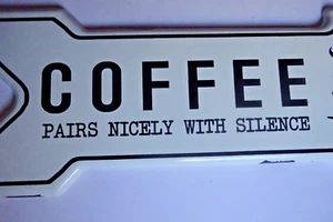 Coffee Sign, "Coffee Pairs Nicely With Silence" 20" x 7 1/2" - Picture 1 of 4