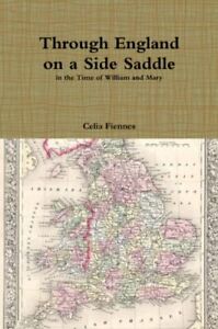 Celia Fiennes Through England on a Side Saddle (Paperback)