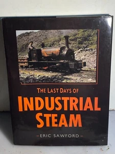 Die letzten Tage des Industriestahls Eric Sawford Dampfbahnen Eisenbahnen Dampfkraft - Bild 1 von 4