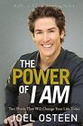 The Power Of I Am: Two Words That Will Change Your Life Today by Joel Osteen