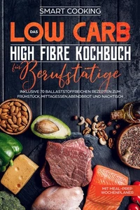 Das Low Carb High Fibre Kochbuch für Berufstätige, Smart Cooking - Picture 1 of 1