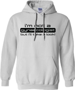 I'm Not A Gynaecologist Hoodie But I'll Take A look Slogan Joke Sarcastic Gifts - Picture 1 of 16