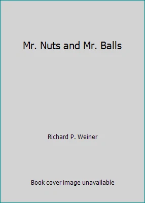 Mr. Nuts and Mr. Balls by Richard P. Weiner - Image 1 of 1