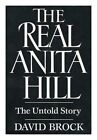 BROCK, DAVID The Real Anita Hill - the Untold Story 1994 First Edition Paperback