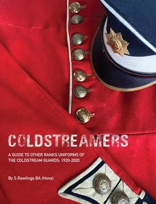 Coldstreamers - A guide to the uniforms of the Coldstream Guards 1920-2020  - Image 1 of 4