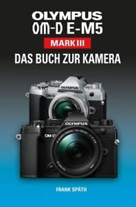 Frank Späth OLYMPUS OM-D E-M5 Mark III Das Buch zur Kamera (Hardback)