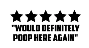 Would Poop Here Again Funny DieCut Vinyl Window Decal Sticker Car Truck SUV JDM - Picture 1 of 2