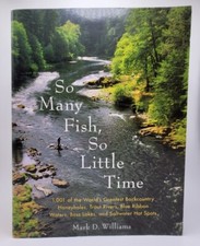 So Many Fish, So Little Time : 1001 of the World's Greatest Backcountry