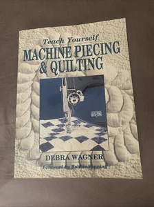 Teach Yourself Machine Piecing & Quilting Debra Wagner Paperback 1992 Vtg - Picture 1 of 11