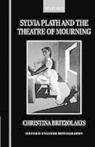 Christina Britzolakis Sylvia Plath and the Theatre of Mourning (Hardback) - Image 1 of 1