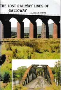 The Lost Railway Lines Of Galloway, Alasdair Wham - 1996 Softback - Imagen 1 de 2