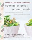 Secrets of Great Second Meals: Flexible Modern Recipes That Value Time and Limi