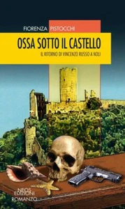 Libri Fiorenza Pistocchi - Ossa Sotto Il Castello. Il Ritorno Di Vincenzo Russo - Foto 1 di 1