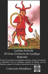 EL GRAN GRIMORIO DE LUCIFUGO ROFOCALE: El arte de controlar los Espíritus - Imagen 1 de 2