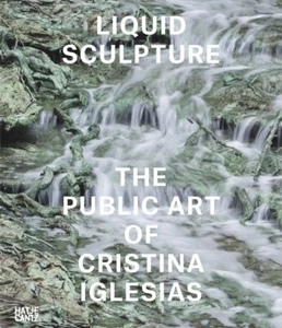 Liquid Sculpture: The Public Art of Cristina Iglesias [hardcover] Blazwick, Iwon - Picture 1 of 1