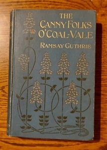 Ramsay Guthrie The Canny Folks O' Coal-Vale 1910 London HC Book - Picture 1 of 7