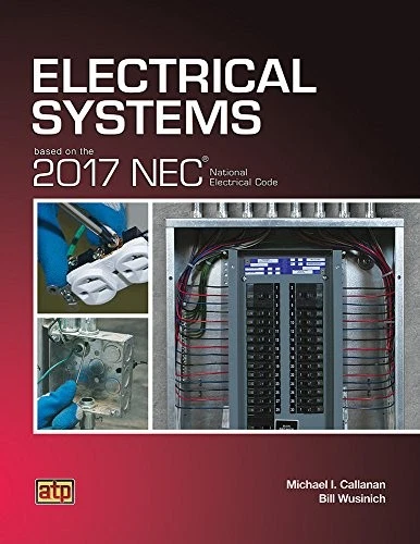 ELECTRICAL SYSTEMS BASED ON THE 2017 NEC By Michael Callanan & Bill Wusinich - Image 1 of 1