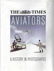 Aviators A history in photogrphs By The Times