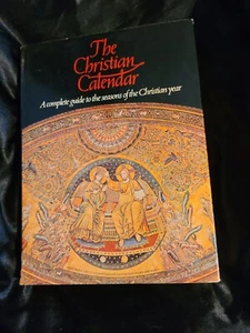 Christian Calendar : A Complete Guide to the Seasons of the Chris - Picture 1 of 4