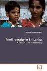 Tamil Identity In Sri Lanka: A Secular State Of Becoming By Anushka Perinpanayag