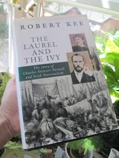 The Laurel & the Ivy: Story of Charles Stewart Parnell.. Robert Kee 1993 HB VG++