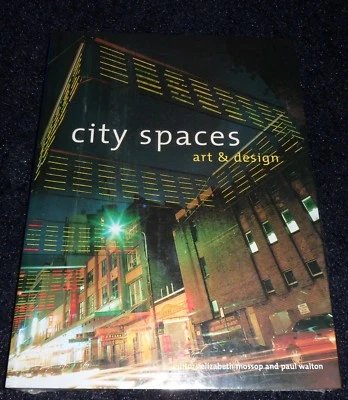 City Spaces: Art and Design ( Paul Walton, Elizabeth Mossop)  | B/New 2001 - Image 1 of 2