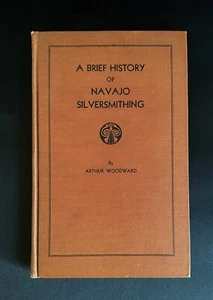 A Brief History Of Navajo Silversmithing By Arthur Woodward 1938 EUC - Picture 1 of 9