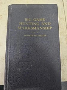 BIG GAME HUNTING AND MARKSMANSHIP by KENNETH FULLER LEE 1941 1ST ED. - Picture 1 of 6