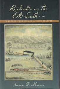 RAILROADS IN THE OLD SOUTH: PURSUING PROGRESS IN A SLAVE SOCIETY (R) - Picture 1 of 4