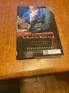 To Begin the World Anew Bernard Bailyn Alfred A Knopf 2003 First Edition  - Imagen 1 de 2