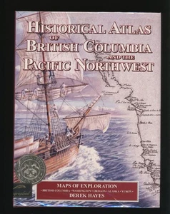 Hayes, Derek: Historical Atlas of British Columbia & the Pacific NW**Signed**1st - Picture 1 of 7