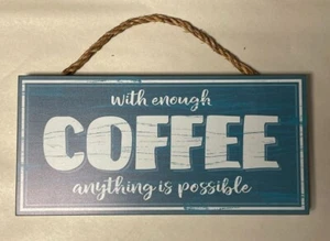 "With Enough Coffee Anything is Possible" 11" x 5.5" Blue Hanging Sign Kitchen - Picture 1 of 4
