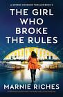 The Girl Who Broke the Rules - Marnie Riches -  9781800199415