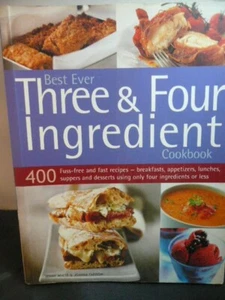 BEST EVER THREE & FOUR INGREDIENT COOKBOOK FUSS-FREE & FAST RECIPES - Picture 1 of 5
