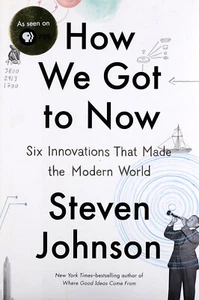 How We Got To Now: Six Innovations That Made The Modern World (HB, 2014) - Picture 1 of 1