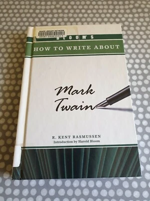 Bloom's How to Write About Mark Twain by R. Kent Rasmussen (Hardback, 2007) - Image 1 of 4