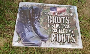 Proud To Wear My Boots To Serve & Protect My Roots Military Metal Sign 17x12 NEW - Picture 1 of 1